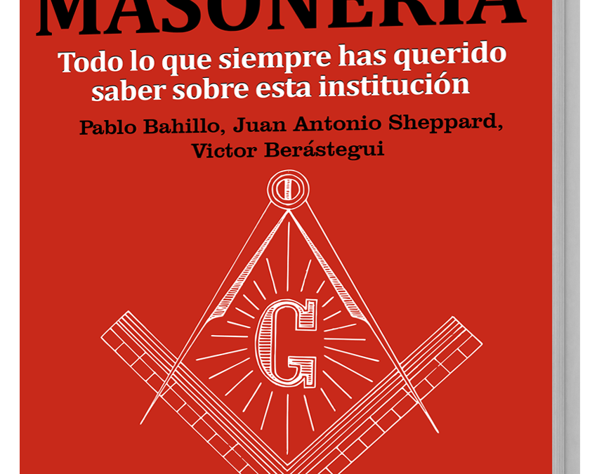 Ya está disponible el GuíaBurros: Masonería, de Pablo Bahillo, Victor Berástegui y Juan Antonio Sheppard